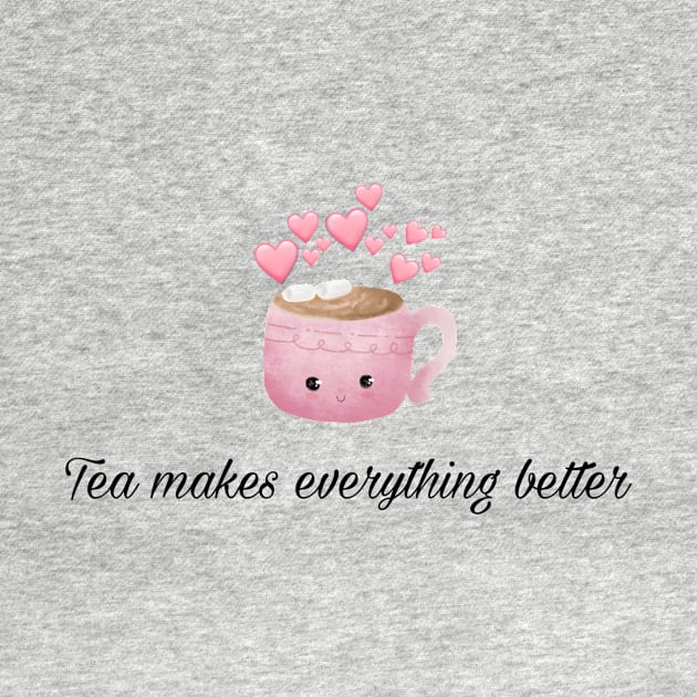 Tea makes everything better by Mydrawingsz